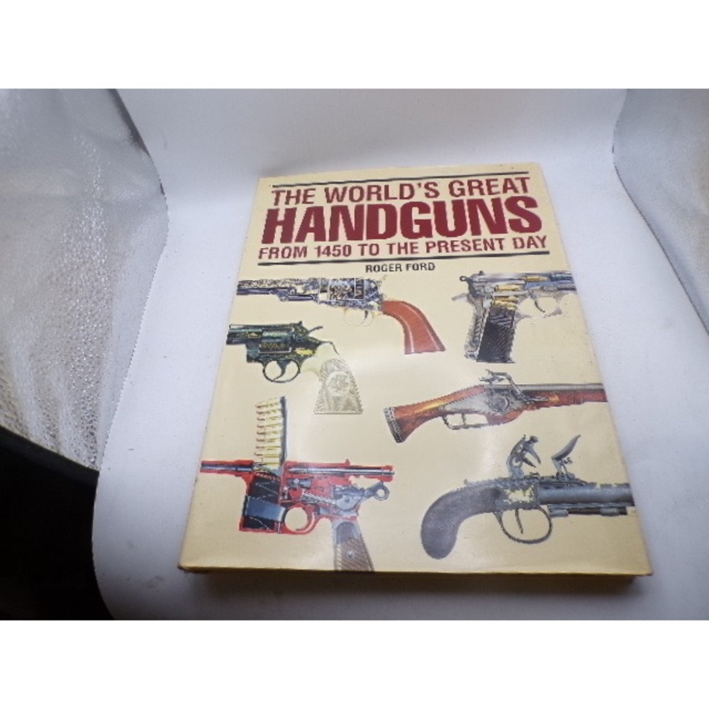 The Worlds Great Handguns 1450 to Present Day by Roger Ford 1997 Hardcover Book